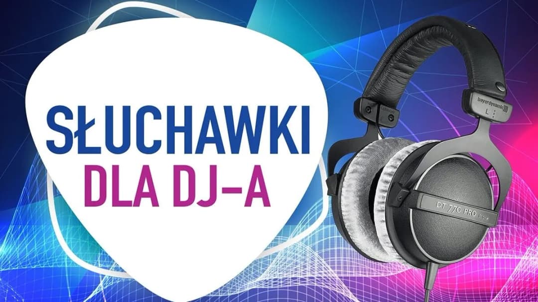 Jakie słuchawki dla DJ wybrać, aby uniknąć rozczarowania dźwiękiem?